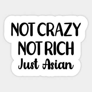 Not Crazy! Not Rich! Just Asian Sticker